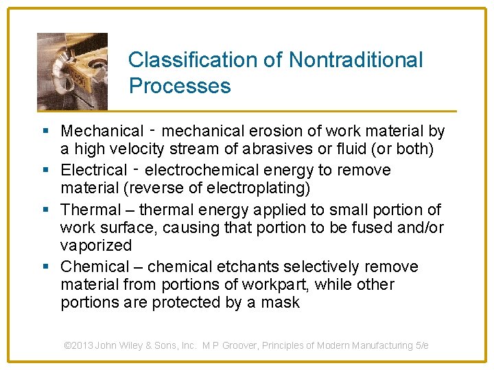 Classification of Nontraditional Processes § Mechanical ‑ mechanical erosion of work material by a