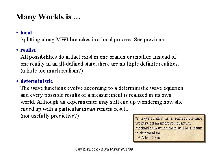 Many Worlds MWIisis…deterministic, realist • local Splitting along MWI branches is a local process.
