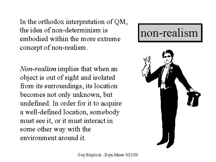Determinism In the orthodox interpretation of & QM, Realism the idea of non-determinism is