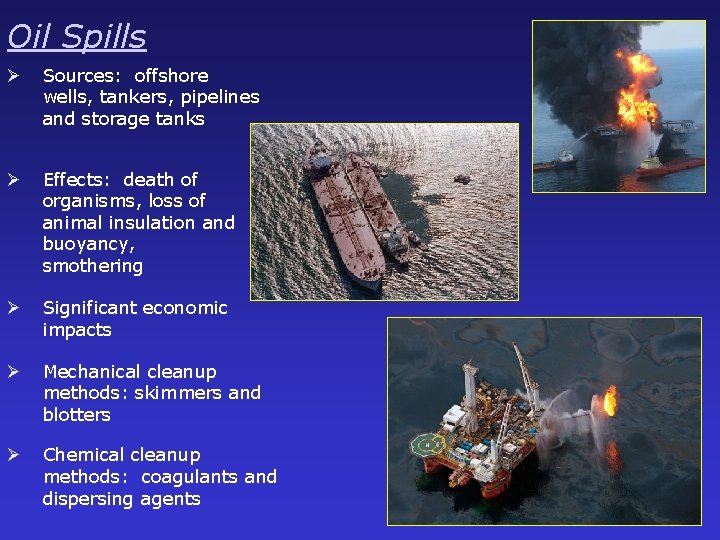 Oil Spills Ø Sources: offshore wells, tankers, pipelines and storage tanks Ø Effects: death