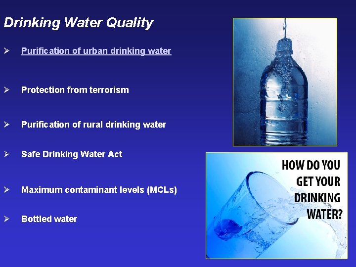 Drinking Water Quality Ø Purification of urban drinking water Ø Protection from terrorism Ø