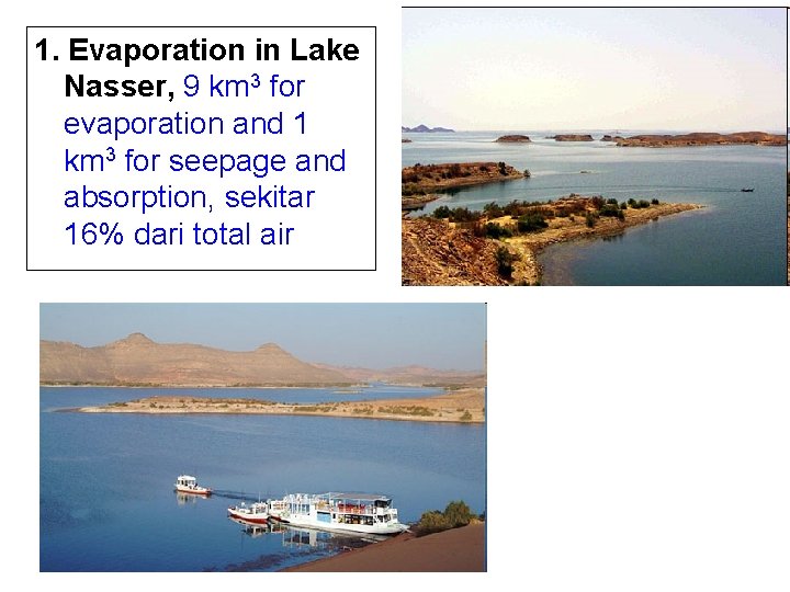 1. Evaporation in Lake Nasser, 9 km 3 for evaporation and 1 km 3