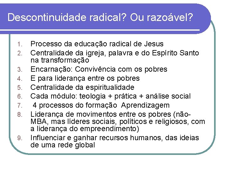 Descontinuidade radical? Ou razoável? 1. 2. 3. 4. 5. 6. 7. 8. 9. Processo