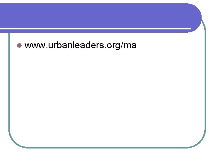 l www. urbanleaders. org/ma 