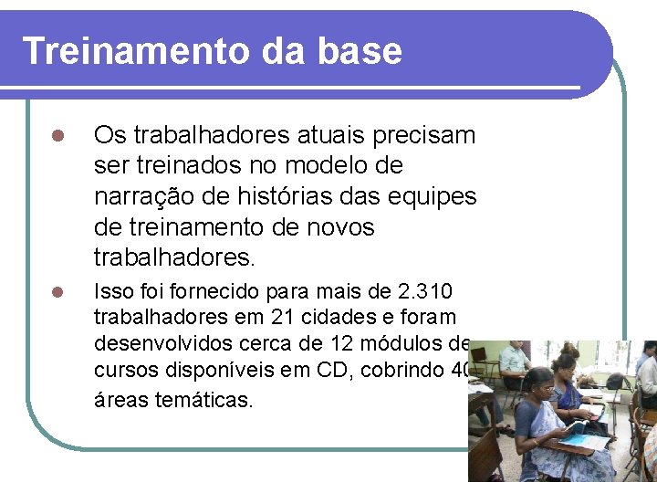 Treinamento da base l Os trabalhadores atuais precisam ser treinados no modelo de narração