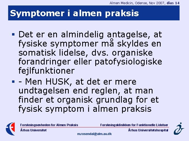 Almen Medicin, Odense, Nov 2007, dias 14 Symptomer i almen praksis § Det er