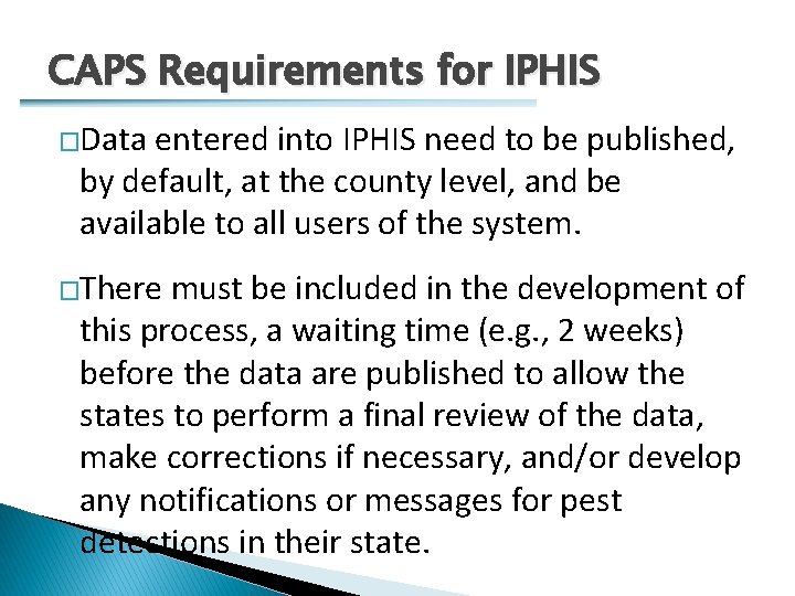 CAPS Requirements for IPHIS �Data entered into IPHIS need to be published, by default,