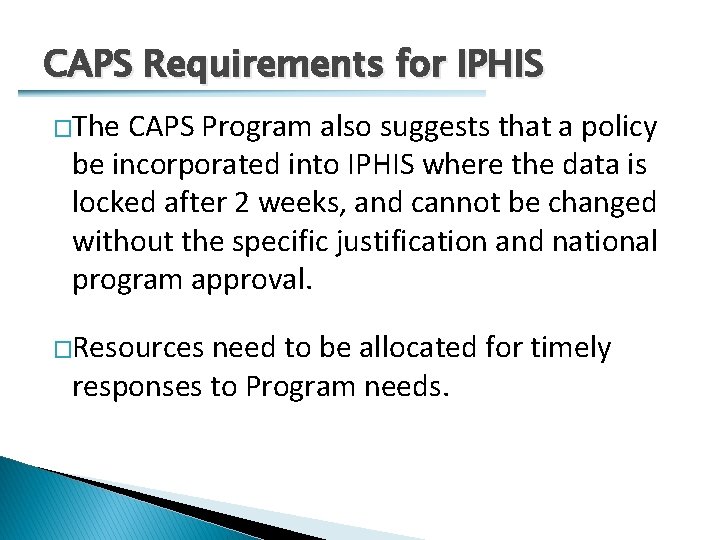 CAPS Requirements for IPHIS �The CAPS Program also suggests that a policy be incorporated