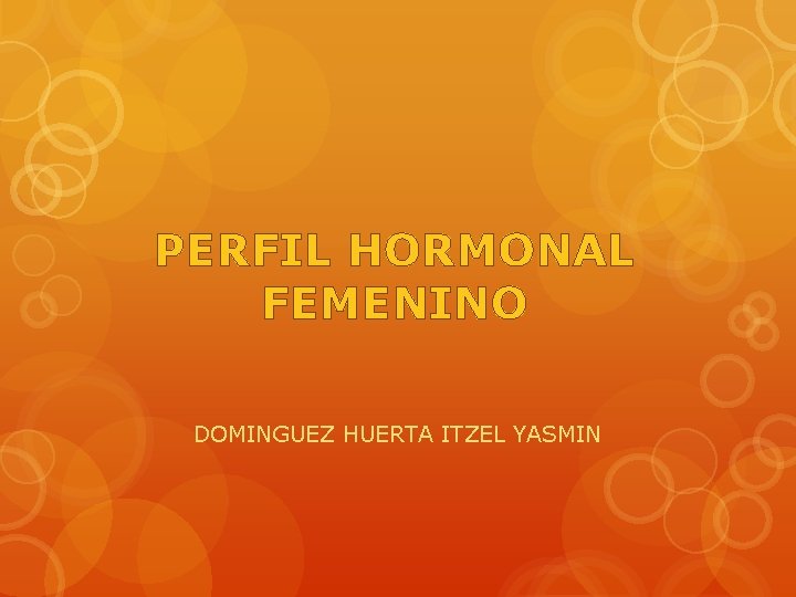 PERFIL HORMONAL FEMENINO DOMINGUEZ HUERTA ITZEL YASMIN 