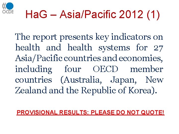 Ha. G – Asia/Pacific 2012 (1) The report presents key indicators on health and