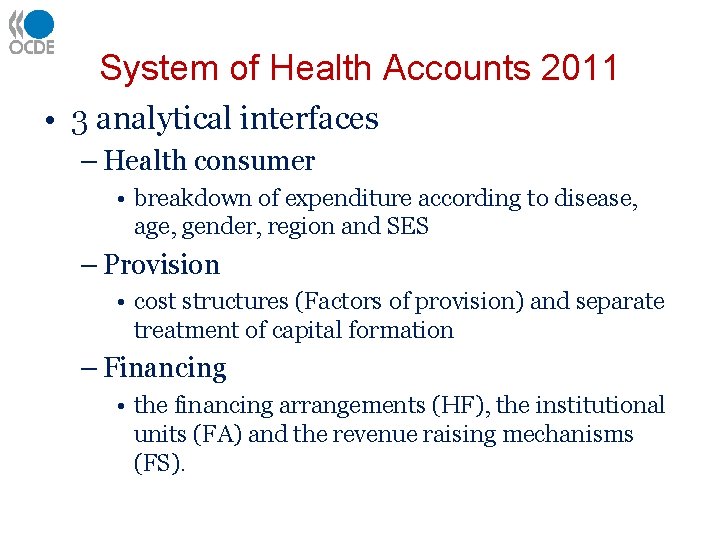 System of Health Accounts 2011 • 3 analytical interfaces – Health consumer • breakdown
