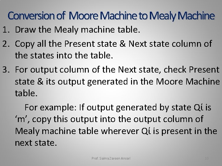 Conversion of Moore Machine to Mealy Machine 1. Draw the Mealy machine table. 2.