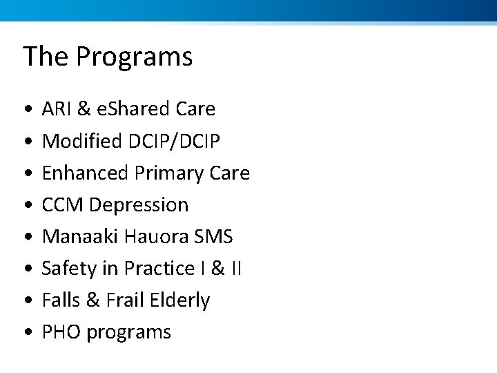 The Programs • • ARI & e. Shared Care Modified DCIP/DCIP Enhanced Primary Care