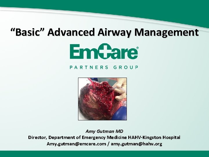 “Basic” Advanced Airway Management Amy Gutman MD Director, Department of Emergency Medicine HAHV-Kingston Hospital