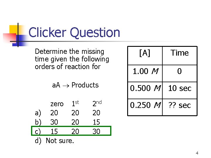 Clicker Question Determine the missing time given the following orders of reaction for a.