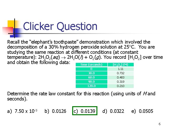 Clicker Question Recall the “elephant’s toothpaste” demonstration which involved the decomposition of a 30%