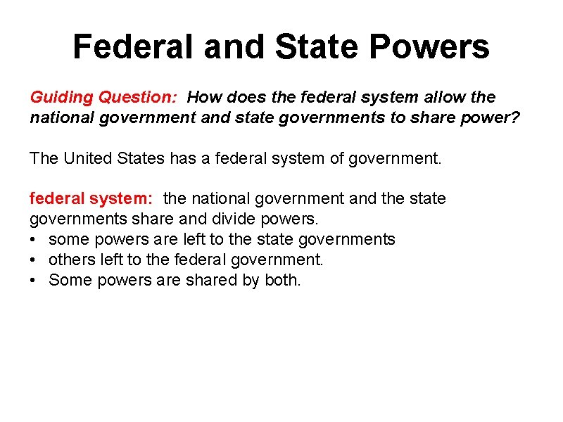 Federal and State Powers Guiding Question: How does the federal system allow the national