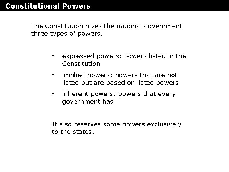 Constitutional Powers The Constitution gives the national government three types of powers. • expressed