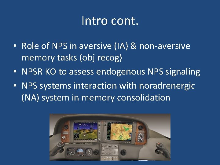 Intro cont. • Role of NPS in aversive (IA) & non-aversive memory tasks (obj