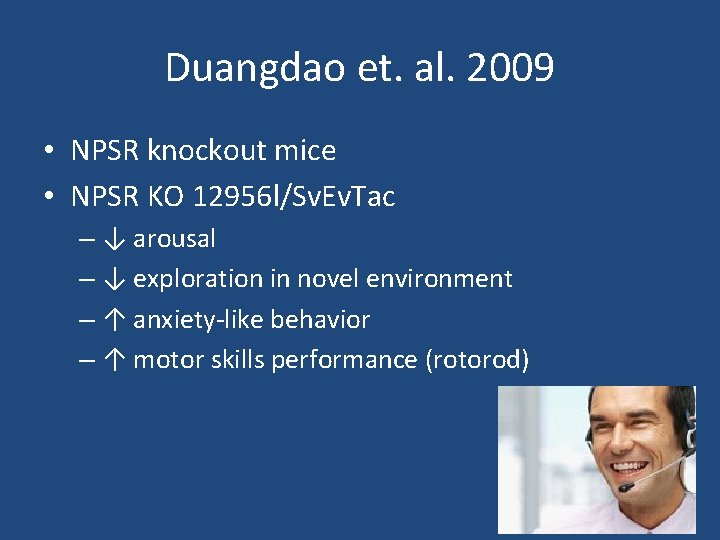 Duangdao et. al. 2009 • NPSR knockout mice • NPSR KO 12956 l/Sv. Ev.
