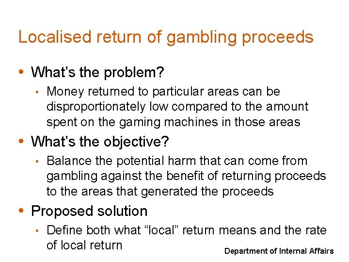 Localised return of gambling proceeds • What’s the problem? • Money returned to particular