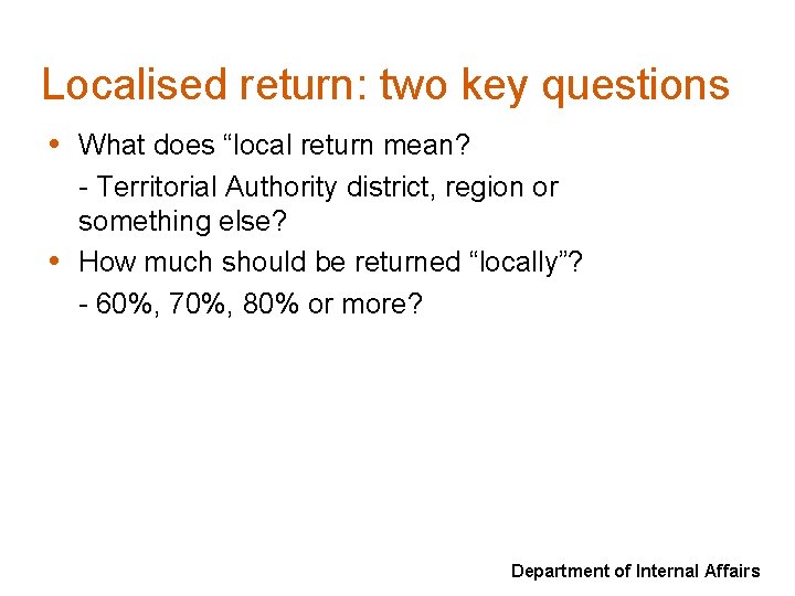 Localised return: two key questions • What does “local return mean? • - Territorial