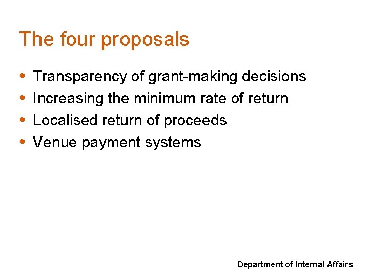 The four proposals • • Transparency of grant-making decisions Increasing the minimum rate of