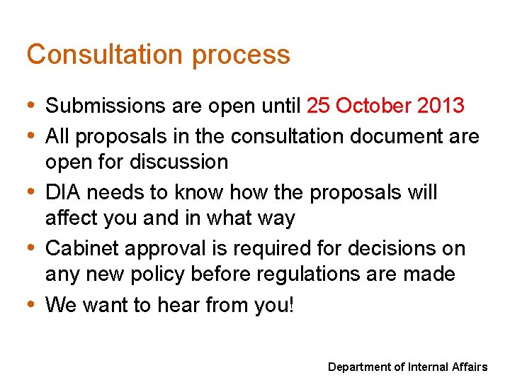 Consultation process • Submissions are open until 25 October 2013 • All proposals in