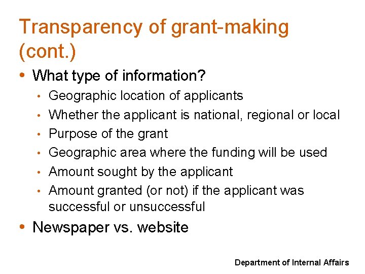 Transparency of grant-making (cont. ) • What type of information? • • • Geographic