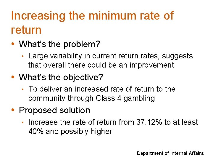 Increasing the minimum rate of return • What’s the problem? • Large variability in