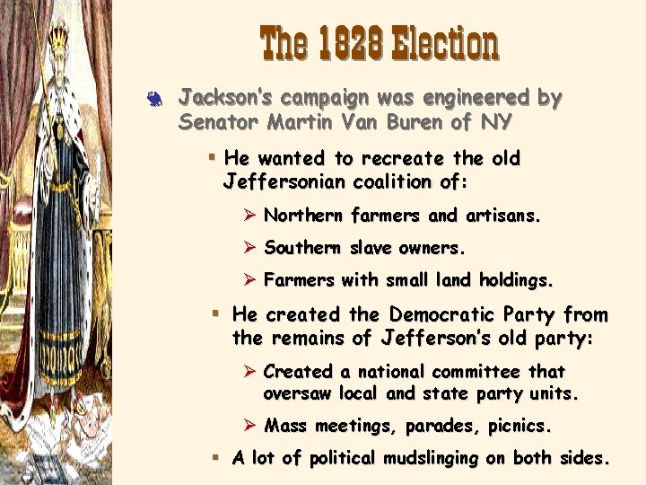 The 1828 Election 3 Jackson’s campaign was engineered by Senator Martin Van Buren of