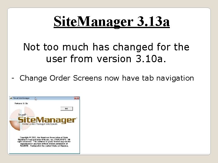 Site. Manager 3. 13 a Not too much has changed for the user from