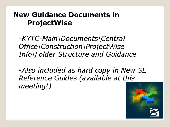 -New Guidance Documents in Project. Wise -KYTC-MainDocumentsCentral OfficeConstructionProject. Wise InfoFolder Structure and Guidance -Also