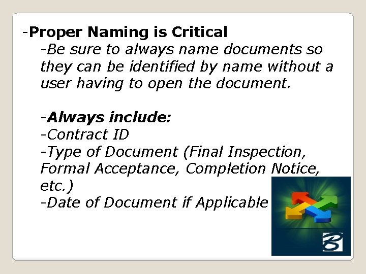 -Proper Naming is Critical -Be sure to always name documents so they can be