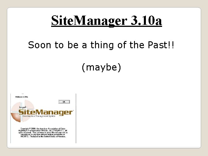 Site. Manager 3. 10 a Soon to be a thing of the Past!! (maybe)