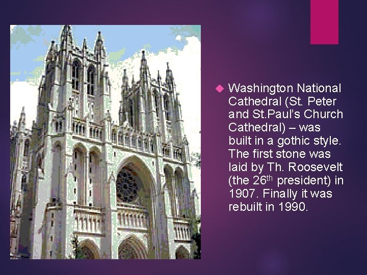  Washington National Cathedral (St. Peter and St. Paul’s Church Cathedral) – was built