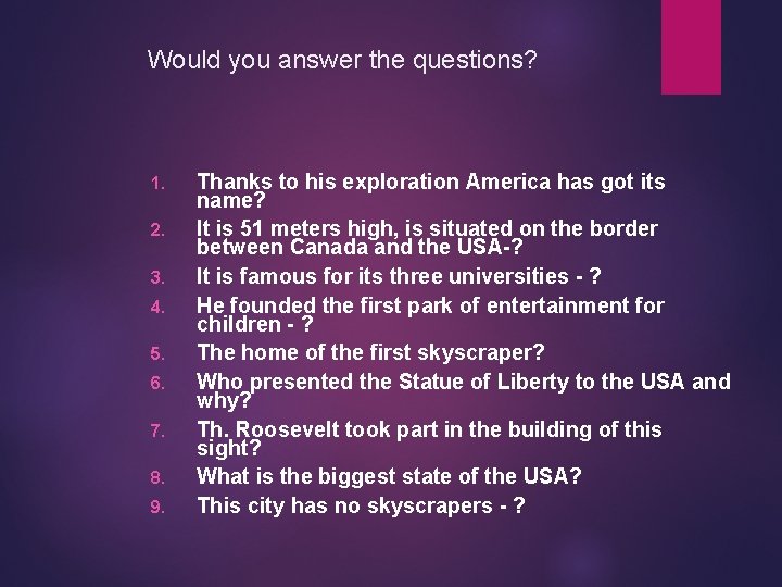 Would you answer the questions? 1. 2. 3. 4. 5. 6. 7. 8. 9.