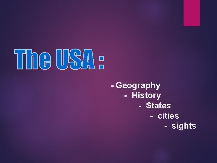 - Geography - History - States - cities - sights 