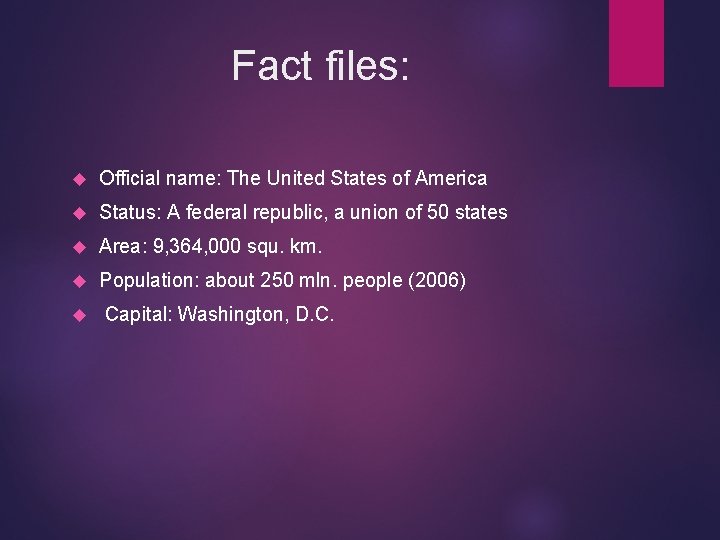 Fact files: Official name: The United States of America Status: A federal republic, a