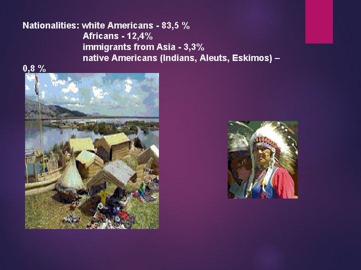 Nationalities: white Americans - 83, 5 % Africans - 12, 4% immigrants from Asia