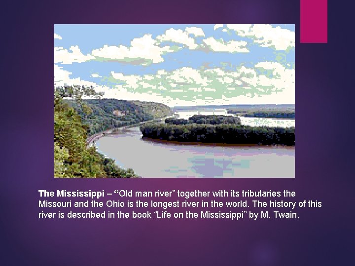 The Mississippi – “Old man river” together with its tributaries the Missouri and the