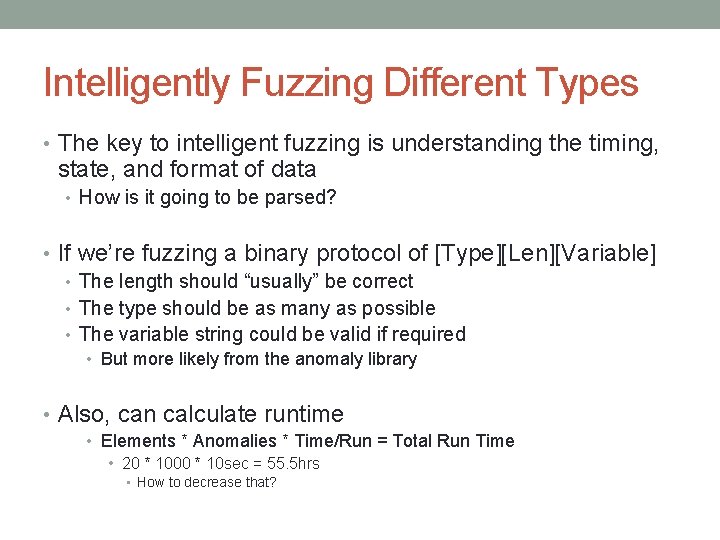 Intelligently Fuzzing Different Types • The key to intelligent fuzzing is understanding the timing,