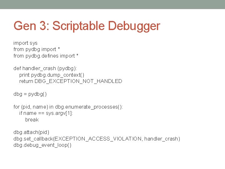 Gen 3: Scriptable Debugger import sys from pydbg import * from pydbg. defines import