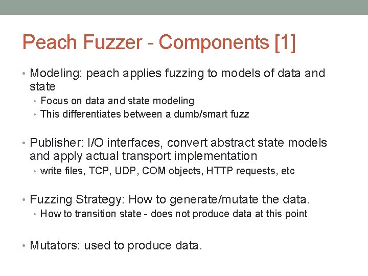 Peach Fuzzer - Components [1] • Modeling: peach applies fuzzing to models of data