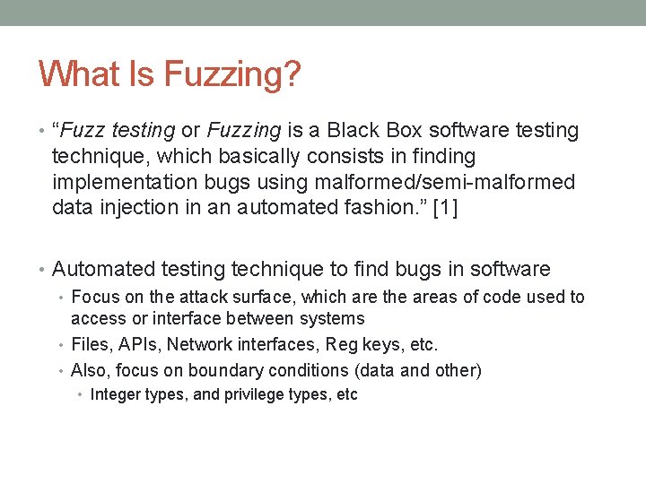 What Is Fuzzing? • “Fuzz testing or Fuzzing is a Black Box software testing
