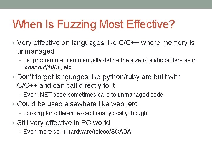 When Is Fuzzing Most Effective? • Very effective on languages like C/C++ where memory