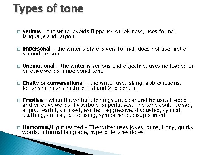 Types of tone � � � Serious - the writer avoids flippancy or jokiness, Types of tone � � � Serious - the writer avoids flippancy or jokiness,