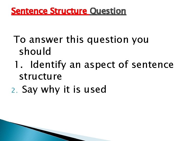 Sentence Structure Question To answer this question you should 1. Identify an aspect of Sentence Structure Question To answer this question you should 1. Identify an aspect of