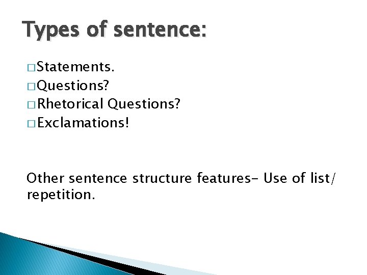 Types of sentence: � Statements. � Questions? � Rhetorical Questions? � Exclamations! Other sentence Types of sentence: � Statements. � Questions? � Rhetorical Questions? � Exclamations! Other sentence