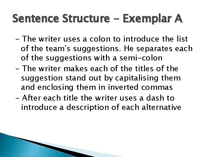 Sentence Structure - Exemplar A - The writer uses a colon to introduce the Sentence Structure - Exemplar A - The writer uses a colon to introduce the